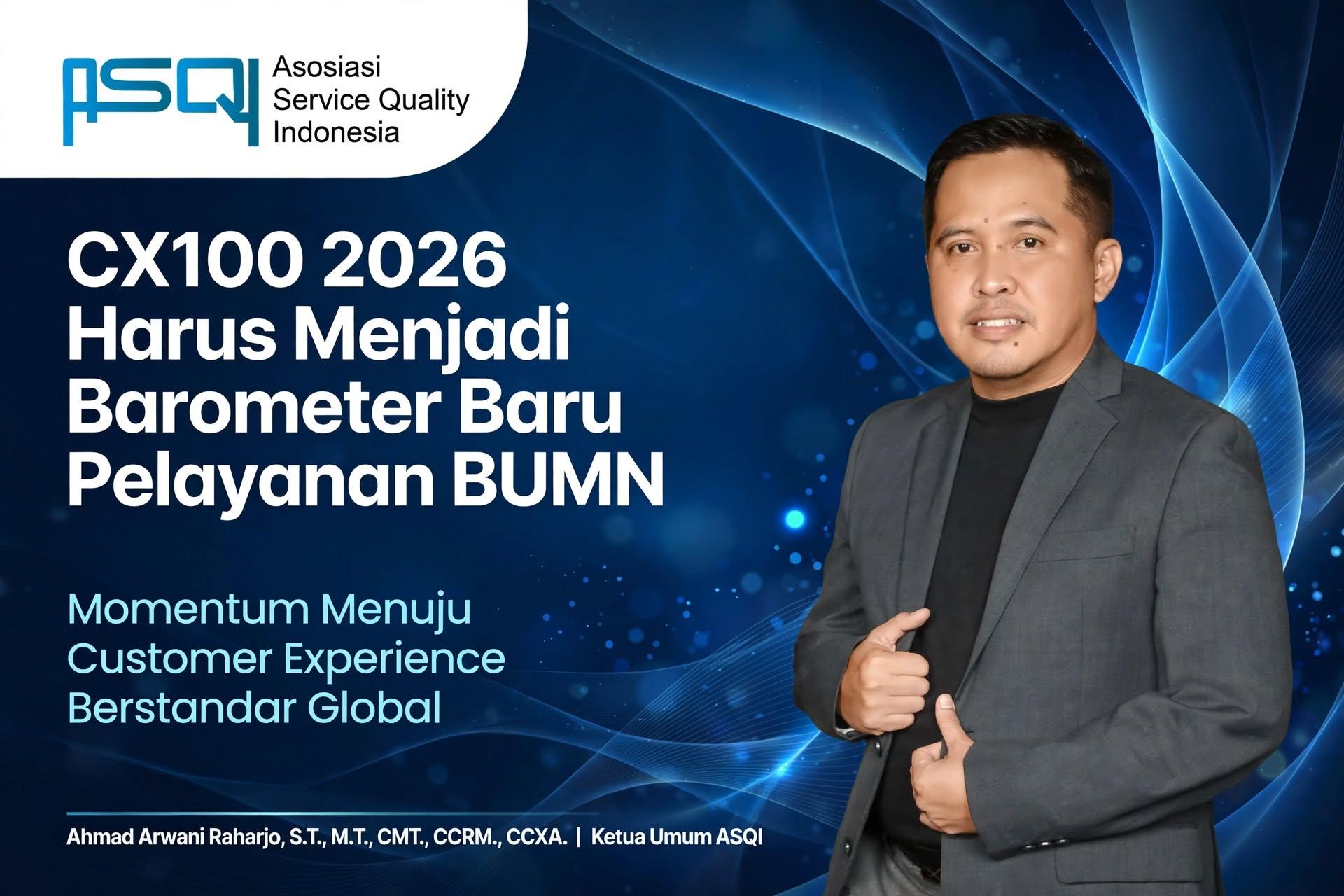 CX100 2026 Harus Menjadi Barometer Baru Pelayanan BUMN dan Momentum Menuju Customer Experience Berstandar Global